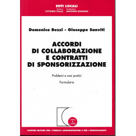 Accordi di collaborazione e contratti di sponsorizzazione. Problemi e casi pratici. Formulario