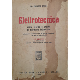 Elettrotecnica. Corso teorico e pratico di elettricità  industriale