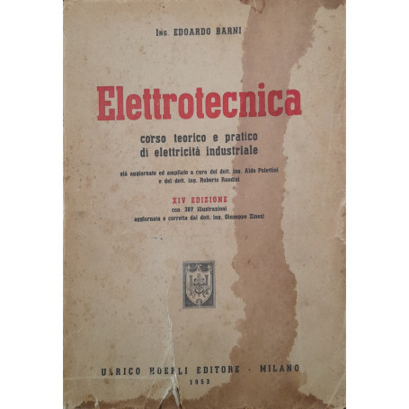 Elettrotecnica. Corso teorico e pratico di elettricità  industriale