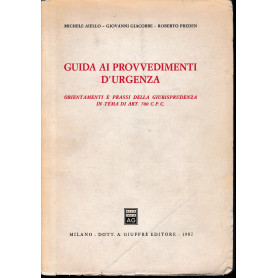 Guida ai provvedimenti d'urgenza : Orientamenti e prassi della giurisprudenza in tema di art. 700 C. P. C