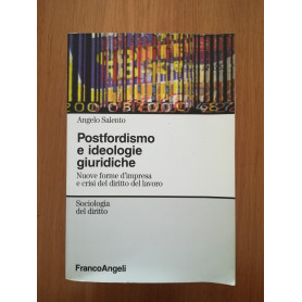 Postfordismo e ideologie giuridiche. Nuove forme d\'impresa e crisi del diritto del lavoro