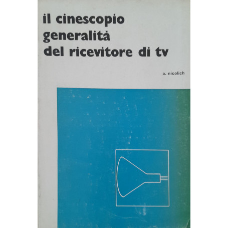Collana TV: il cinescopio generalità  del ricevitore di TV