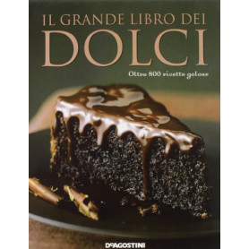 Il grande libro dei dolci. Oltre 800 ricette golose