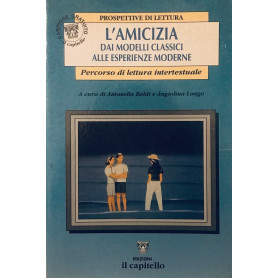 Amicizia. Dai modelli classici alle esperienze