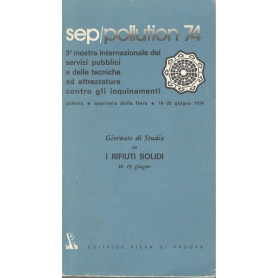 Sep/pollution 74. 5 mostra internazionale dei servizi pubblici e delle tecniche ed attrezzature contro gli inquinamenti.