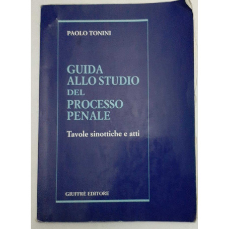 Guida allo studio del processo penale : tavole sinottiche e atti