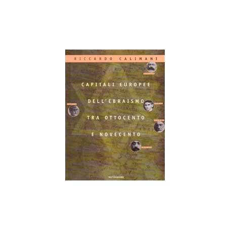 Alle origini della modernità . Capitali europee dell\'ebraismo tra '800 e '900