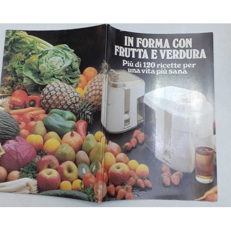In forma con frutta e verdura. Piu' di 120 ricette per una vita piu' sana