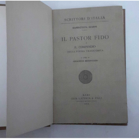 Il pastor fido e il  compendio della poesia tragicomica. A cura di Gioachino Brognoligo