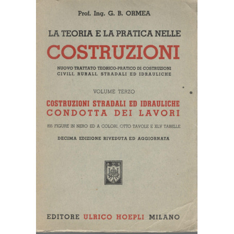 La teoria e la pratica nelle costruzioni (volume terzo). Costruzioni stradali ed idrauliche condotta dei lavori