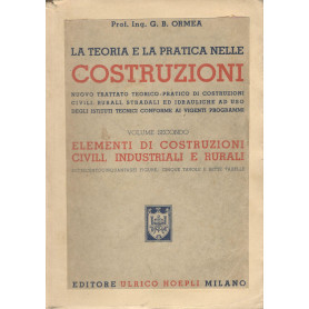 La teoria e la pratica nelle costruzioni (volume secondo). Elementi di costruzioni civili