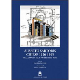 Alberto Sartoris. Chiese 1920-1995. Dalla cappella Bar a Tor Tre Teste-Roma