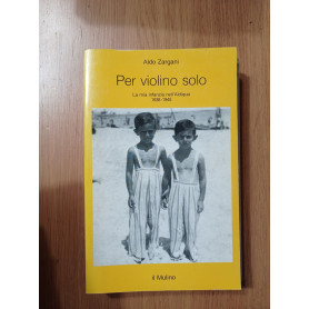 Per violino solo. La mia infanzia nell\'aldiqua (1938-1945)