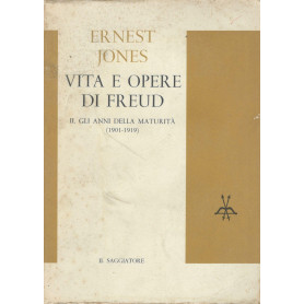 Vita e opere di Freud. II Gli anni della maturità  (1901-1919)