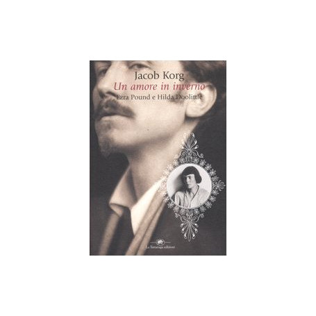 Un amore in inverno. Ezra Pound e Hilda Doolittle