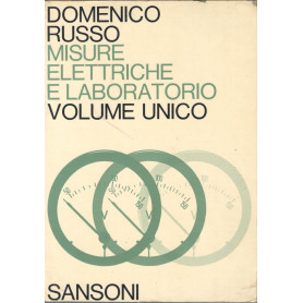 Misure elettriche e laboratorio. Teoria e pratica (Volume unico)