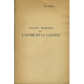 Notions modernes sur l'atome et la valence