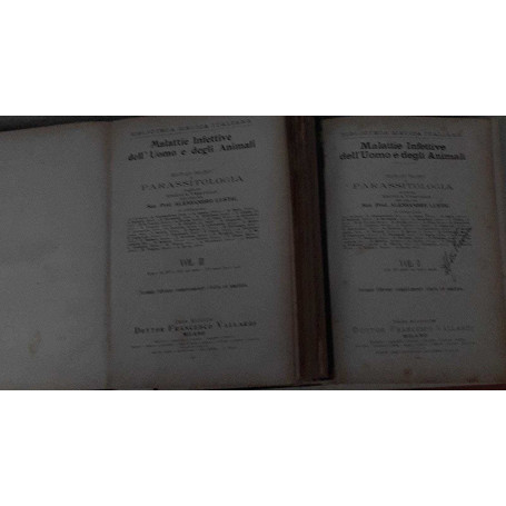 Malattie infettive dell'uomo e degli animali. Trattato di parassitologia ad uso dei medici e veterinari. Volume I II