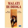 Malati di droga. Un libro per capire