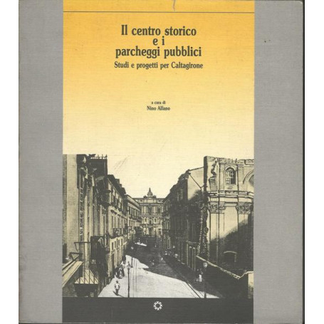 IL CENTRO STORICO E I PERSONAGGI PUBBLICI. STUDI E PROGETTI PER CALTAGIRONE