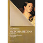 Victoria Regina la sovrana che ha dato il nome a un'epoca