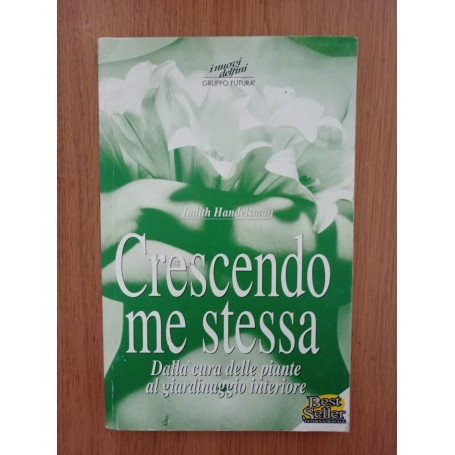 Crescendo me stessa. Dalla cura delle piante al giardinaggio interiore