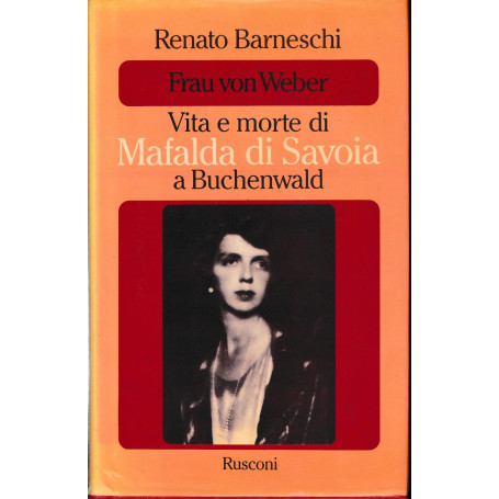 Frau Von Weber. Vita e morte di Mafalda di Savoia a Buchenvald