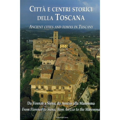 Città  e centri storici della Toscana - Ancient Cities and Towns in Tuscany