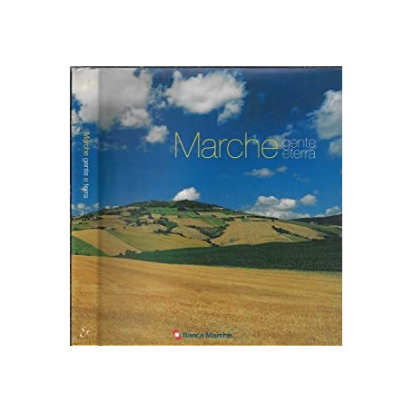 Marche. Gente e terra