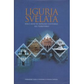 Liguria svelata. Dieci anni di impegno culturale sul territorio