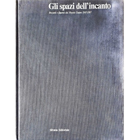 Gli spazi dell'incanto - bozzetti e figurini del piccolo teatro 1947-1987