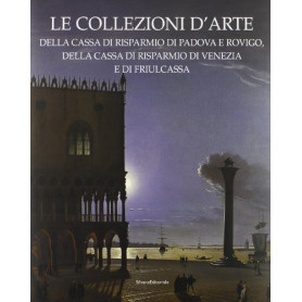 Le collezioni d'arte della Cassa di Risparmio di Padova e Rovigo