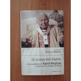 In nome del Padre. Le frasi profetiche di Karol Wojtyla. Il papa che ha cambiato la storia
