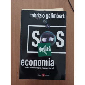 SOS economia. Ovvero la crisi spiegata ai comuni mortali