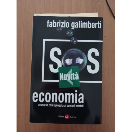 SOS economia. Ovvero la crisi spiegata ai comuni mortali