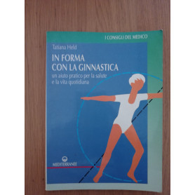 In forma con la ginnastica. Un aiuto pratico per la salute e la vita quotidiana