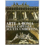 Arte a Roma. Dalla capitale all' età  umbertina.