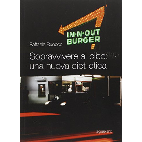 Sopravvivere al cibo. Una nuova diet-etica