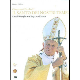 Giovanni Paolo II: Il santo dei nostri tempi