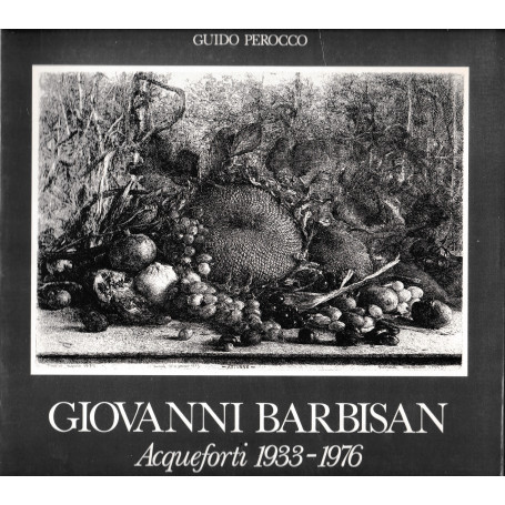 Giovanni Barbisan. Acqueforti 1933-1976