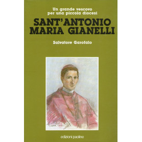 SANT'ANTONIO MARIA GIANELLI  un grande vescovo per una piccola diocesi