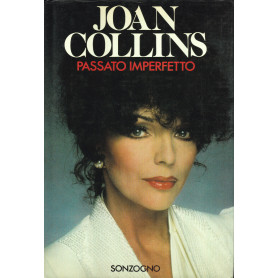 Passato imperfetto. Autobiografia di Joan Collins.