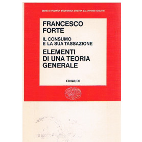 Il consumo e la sua tassazione. I. Elementi di una teoria generale