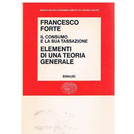 Il consumo e la sua tassazione. I. Elementi di una teoria generale