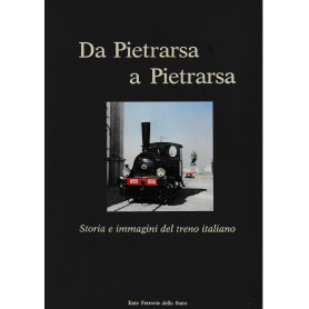Da Pietrarsa a Pietrarsa. Storia e immagini del treno italiano