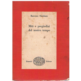 Miti e pregiudizi del nostro tempo