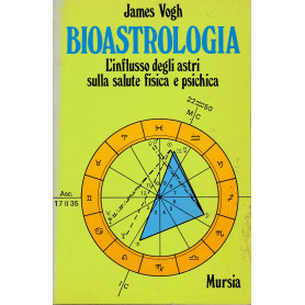 Bioastrologia. L'influsso degli astri sulla salute fisica e psichica