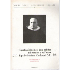 Filosofia dell'uomo e etica politica nel pensiero e nell'opera di padre Mariano Cordovani O. P.