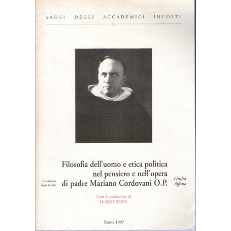 Filosofia dell'uomo e etica politica nel pensiero e nell'opera di padre Mariano Cordovani O. P.