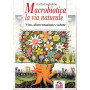 Macrobiotica la via naturale. Vita